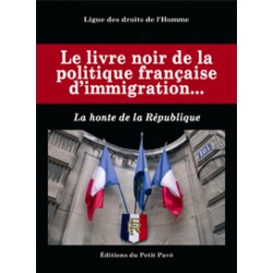 Le Livre noir de la politique française d’immigration - La honte de la République