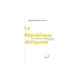 L'Etat des droits de l'Homme en France 2011 : La République défigurée