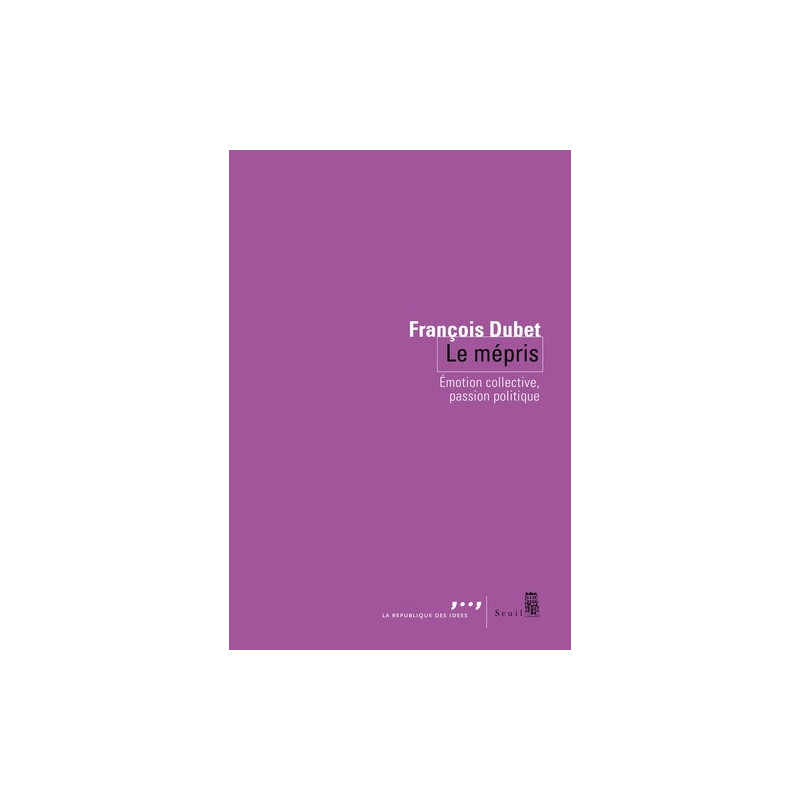 Le mépris. Emotion collective, passion politique