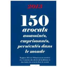 150 avocats assassinés, emprisonnés, persécutés dans le monde
