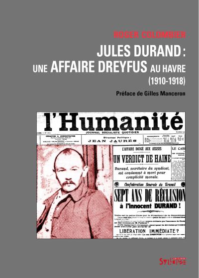 Jules Durand : une affaire Dreyfus au Havre Jules Durand : une affaire Dreyfus au Havre